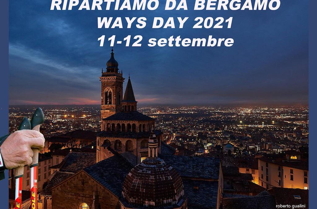 “RIPARTIAMO DA BERGAMO – WAYS DAY 2021” – 11/ 12 Settembre 2021