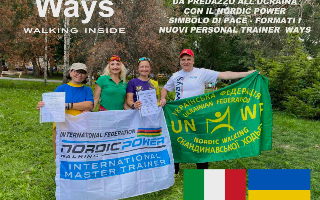 DAL TRENTINO ALL’UCRAINA CON IL NORDIC POWER SIMBOLO DI PACE – FORMATI I NUOVI PERSONAL TRAINER – WAYS