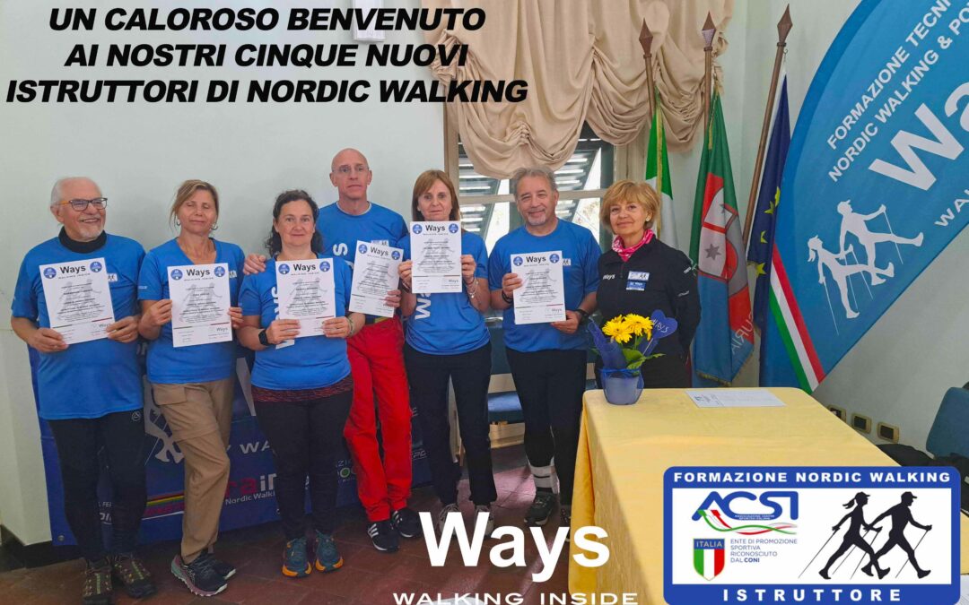 UN CALOROSO BENVENUTO AI NOSTRI SEI NUOVI ISTRUTTORI DI NORDIC WALKING WAYS/ACSI