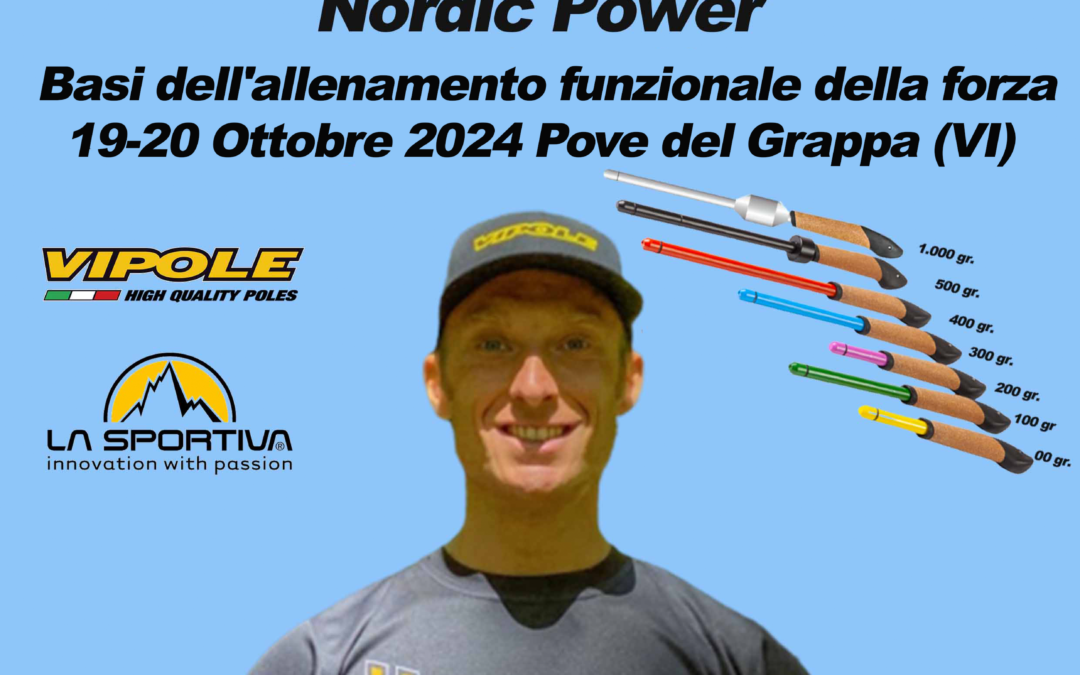 LABORATORIO NORDIC POWER BASI DELL’ALLENAMENTO FUNZIONALE DELLA FORZA – 19/20 Ottobre 2024 Pove del Grappa (VI)