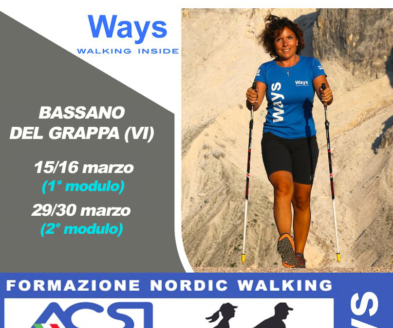 CORSO ISTRUTTORI DI NORDIC WALKING WAYS/ACSI – BASSANO DEL GRAPPA (VI) 15/16 (1° MODULO) E /29/30 MARZO 2025 (2° MODULO)